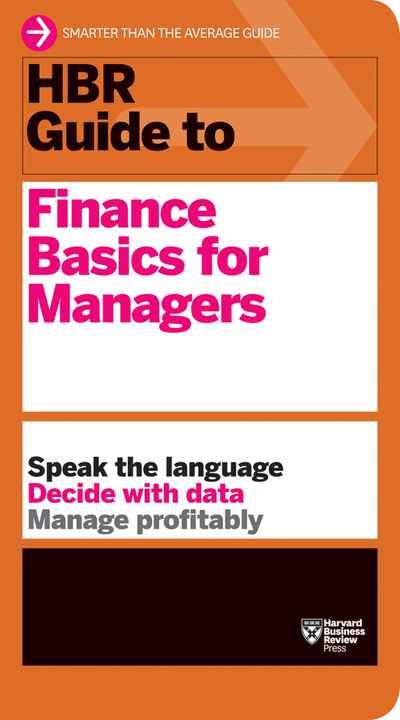 HBR Guide to Finance Basics for Managers HBR Guide Series