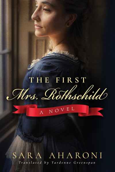 The First Mrs. Rothschild by Sara Aharoni The First Mrs. Rothschild by Sara Aharoni