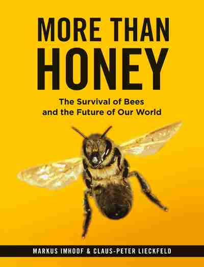 More Than Honey The Survival Of Bees And The Future Of Our World