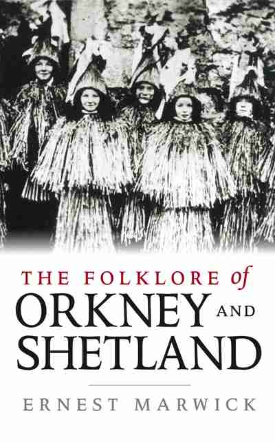 The Folklore Of Orkney And Shetland Newsouth Books