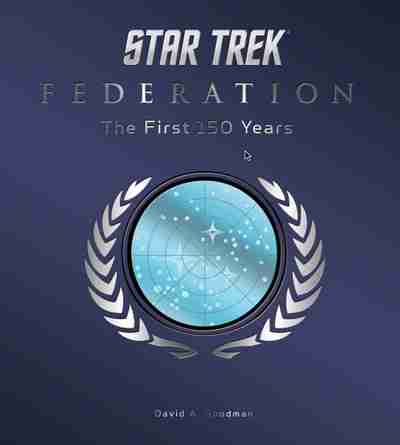 Star Trek Federation: The First 150 Years  David A. Goodman