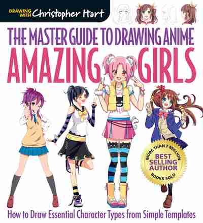 The Master Guide to Drawing Anime Amazing Girls 